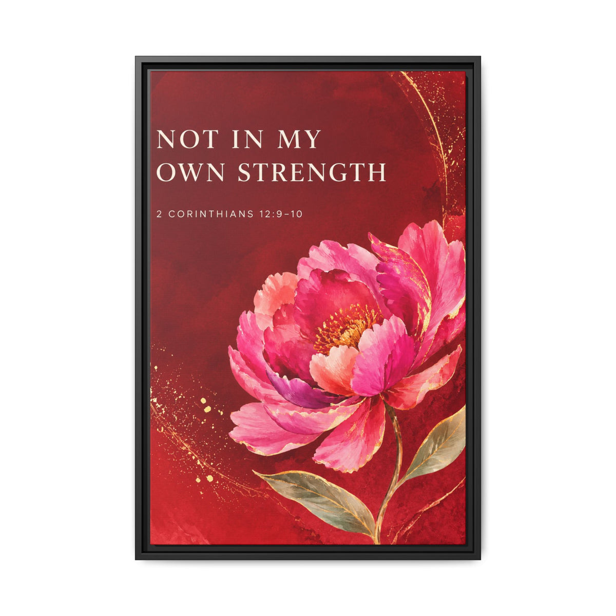 Framed Floral Scripture Canvas – “Not in My Own Strength” (1 Corinthians 15:10)