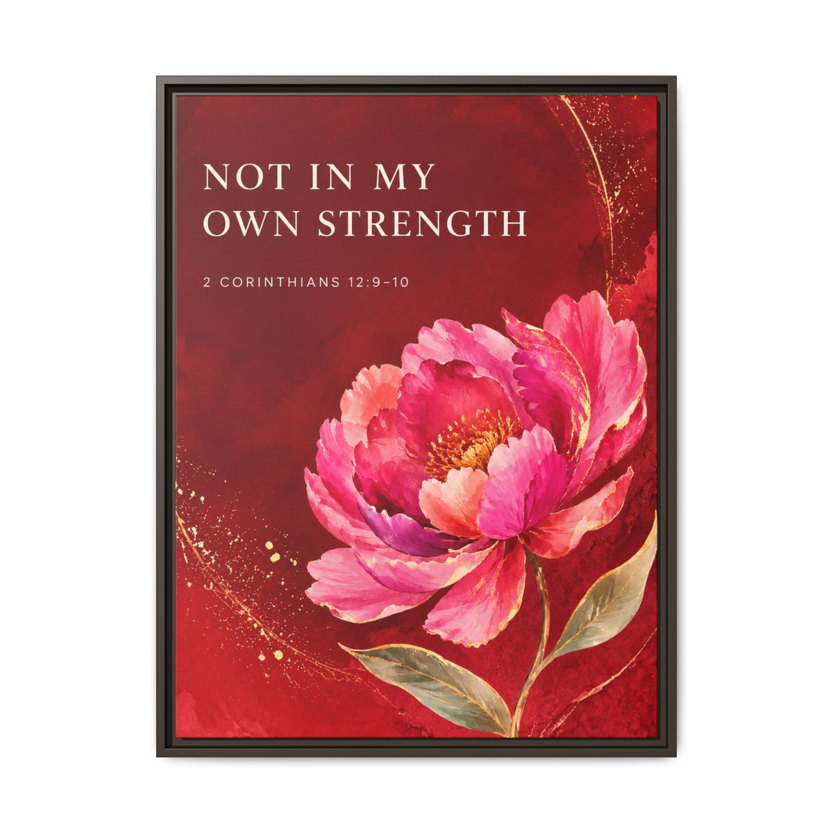 Framed Floral Scripture Canvas – “Not in My Own Strength” (1 Corinthians 15:10)
