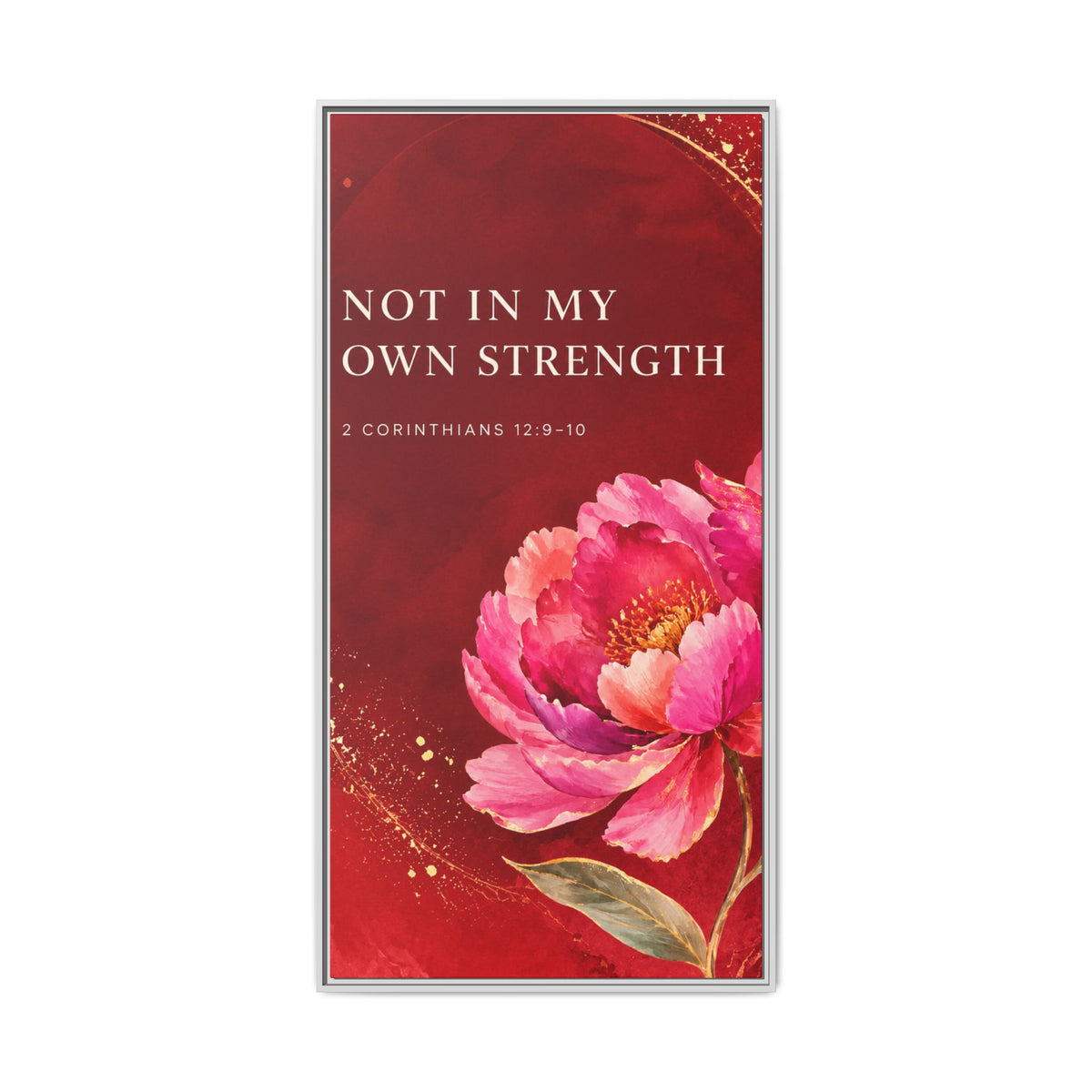 Framed Floral Scripture Canvas – “Not in My Own Strength” (1 Corinthians 15:10)
