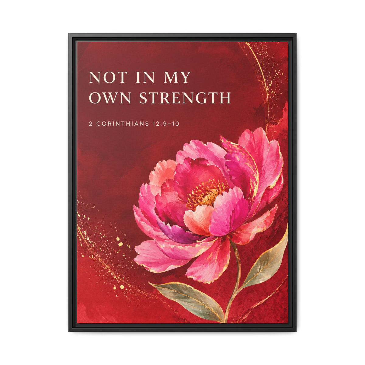 Framed Floral Scripture Canvas – “Not in My Own Strength” (1 Corinthians 15:10)