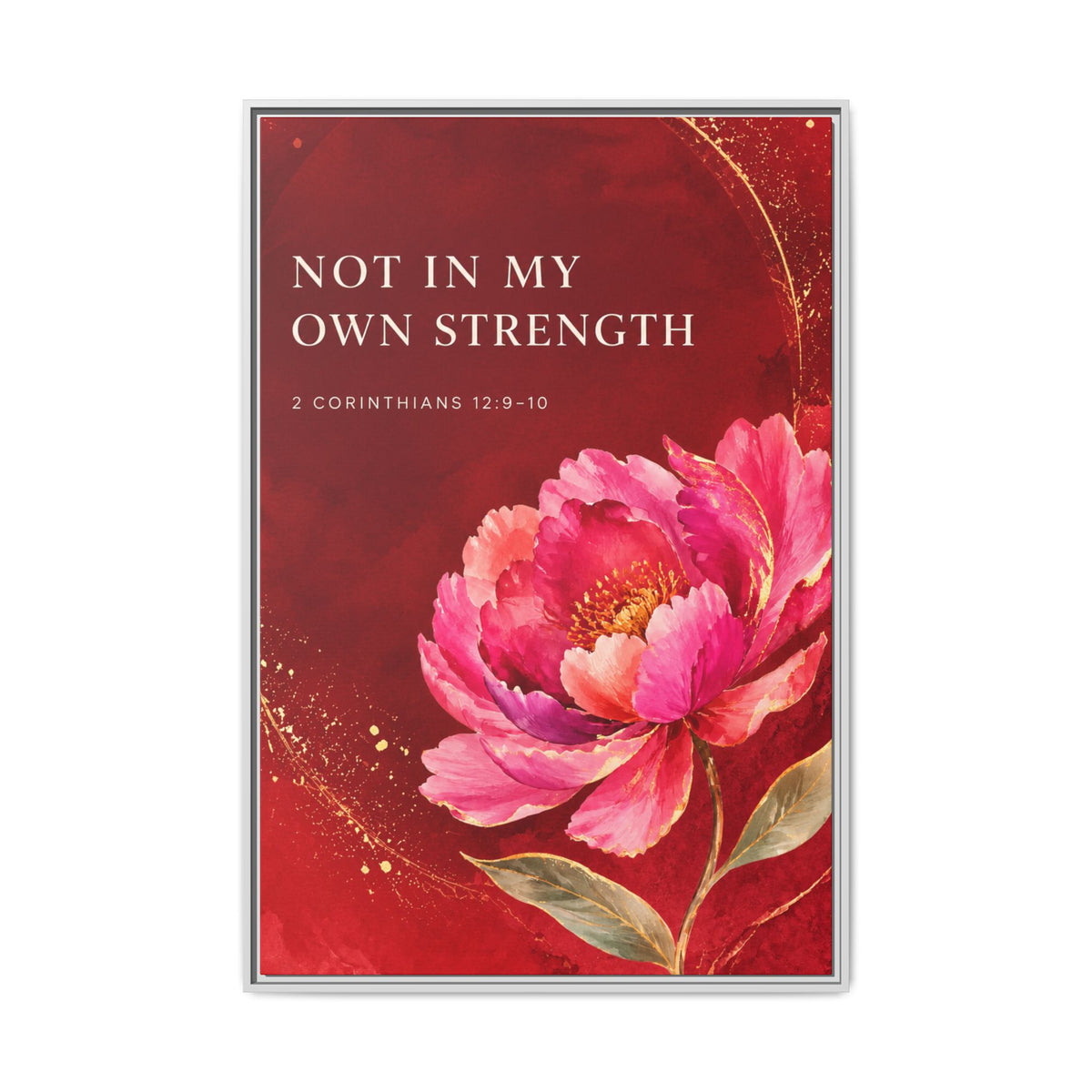 Framed Floral Scripture Canvas – “Not in My Own Strength” (1 Corinthians 15:10)