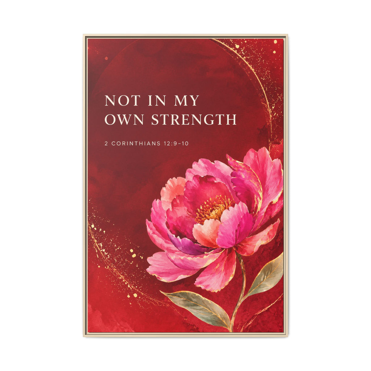 Framed Floral Scripture Canvas – “Not in My Own Strength” (1 Corinthians 15:10)