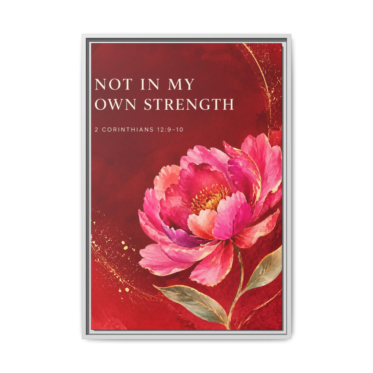 Framed Floral Scripture Canvas – “Not in My Own Strength” (1 Corinthians 15:10)