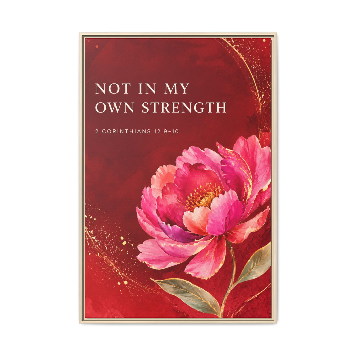 Framed Floral Scripture Canvas – “Not in My Own Strength” (1 Corinthians 15:10)