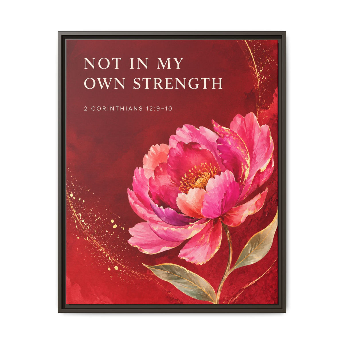 Framed Floral Scripture Canvas – “Not in My Own Strength” (1 Corinthians 15:10)