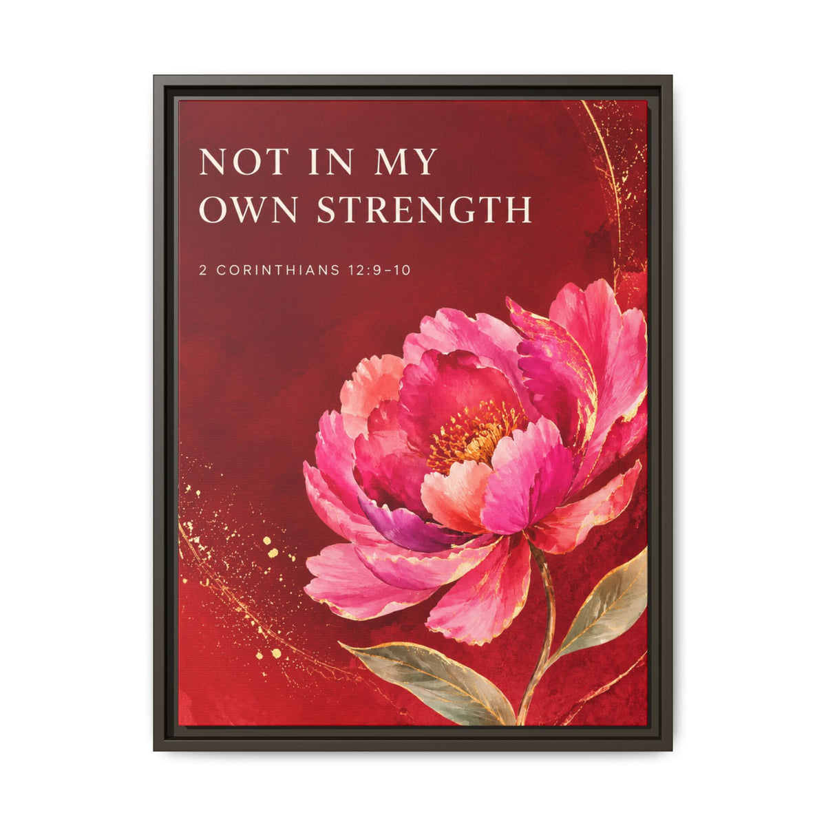 Framed Floral Scripture Canvas – “Not in My Own Strength” (1 Corinthians 15:10)