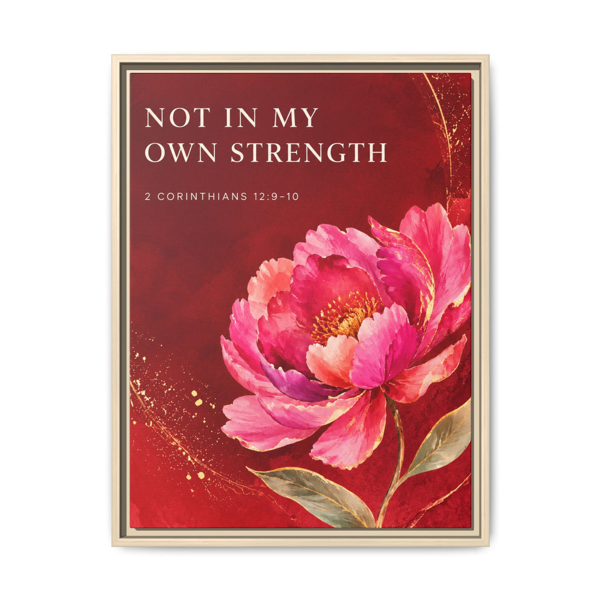 Framed Floral Scripture Canvas – “Not in My Own Strength” (1 Corinthians 15:10)
