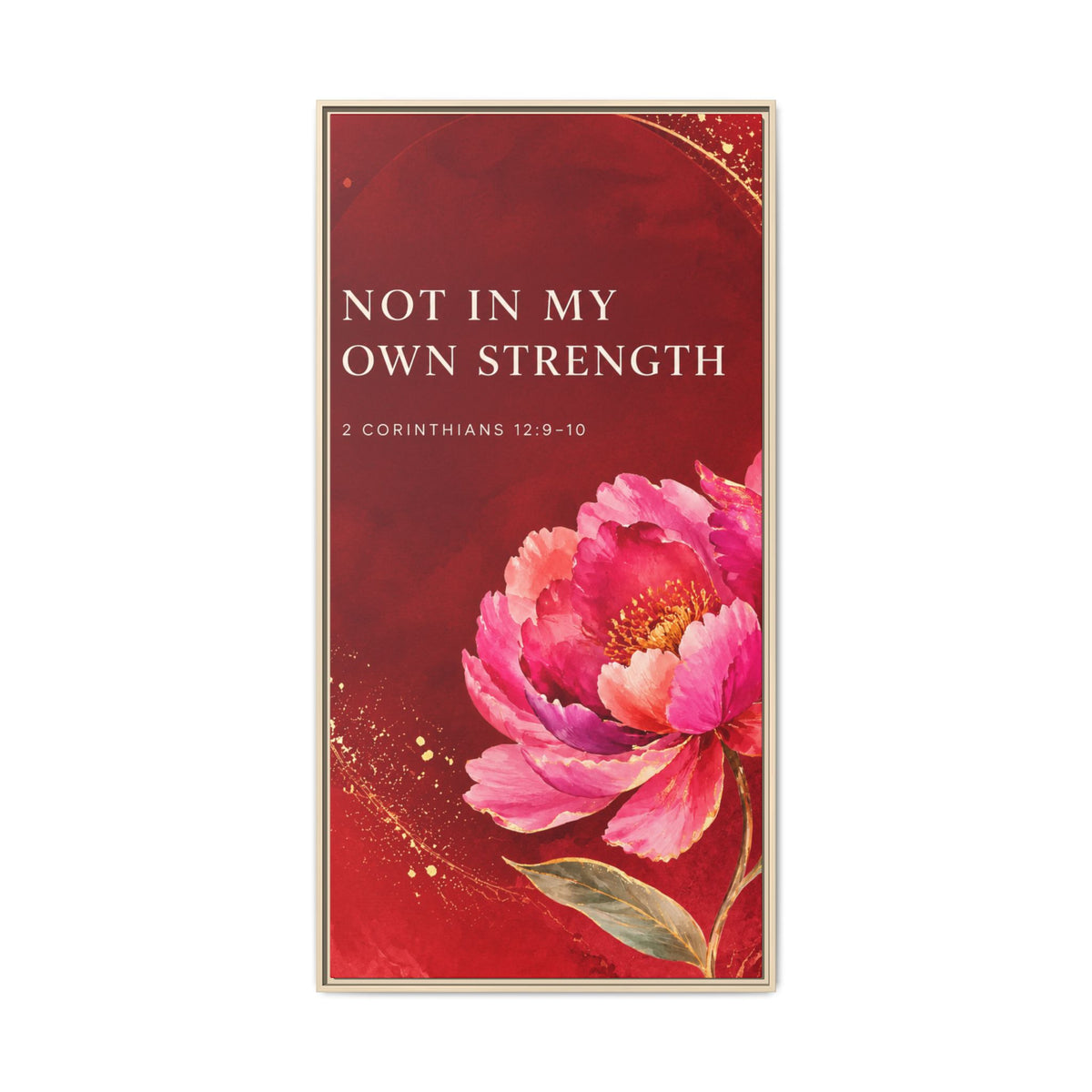 Framed Floral Scripture Canvas – “Not in My Own Strength” (1 Corinthians 15:10)