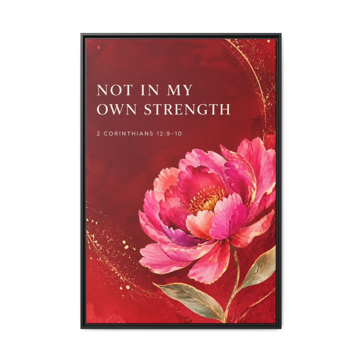 Framed Floral Scripture Canvas – “Not in My Own Strength” (1 Corinthians 15:10)