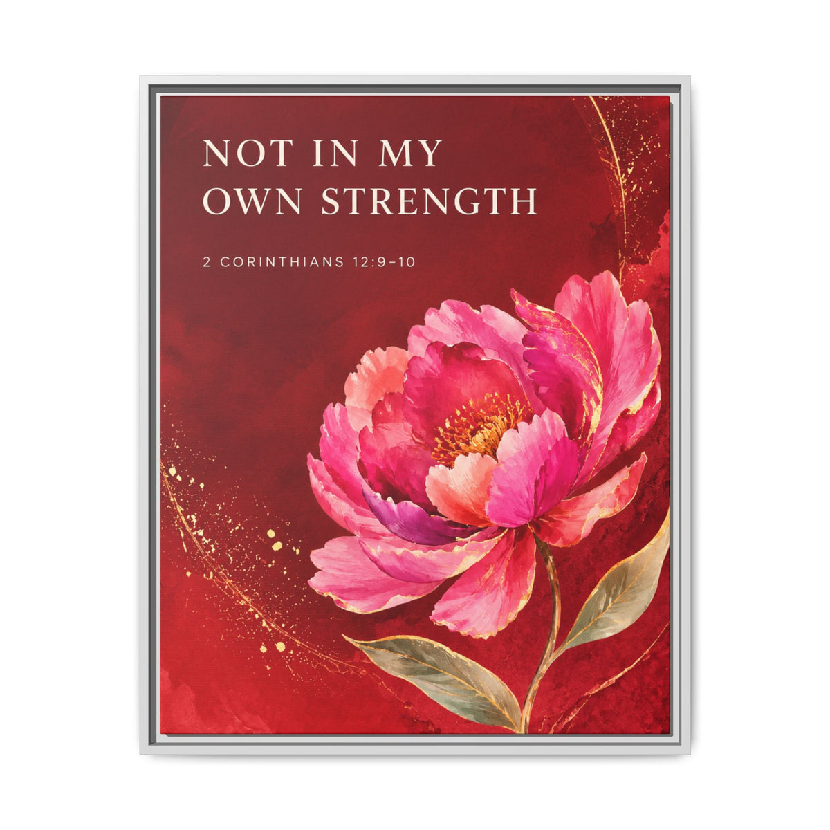 Framed Floral Scripture Canvas – “Not in My Own Strength” (1 Corinthians 15:10)