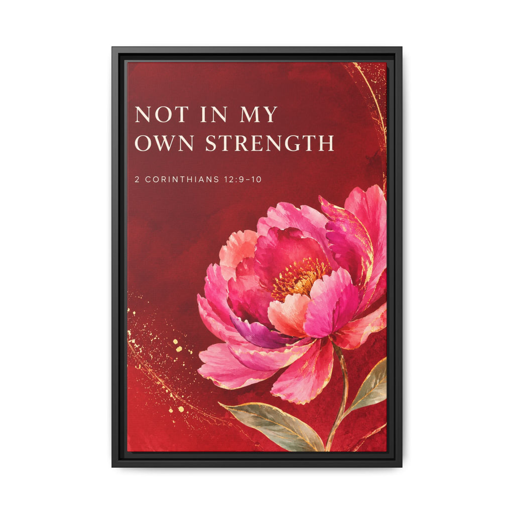 Framed Floral Scripture Canvas – “Not in My Own Strength” (1 Corinthians 15:10)