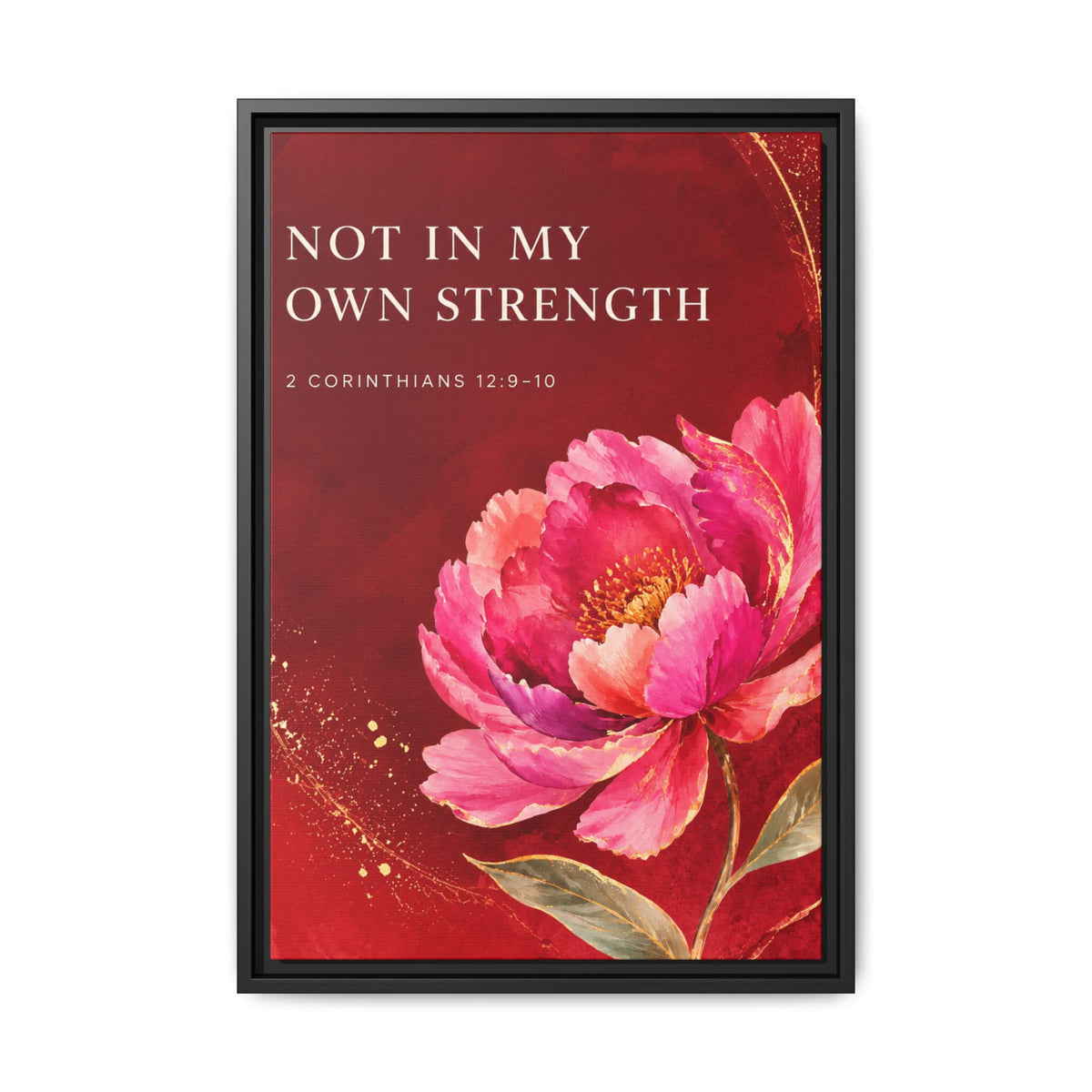 Framed Floral Scripture Canvas – “Not in My Own Strength” (1 Corinthians 15:10)