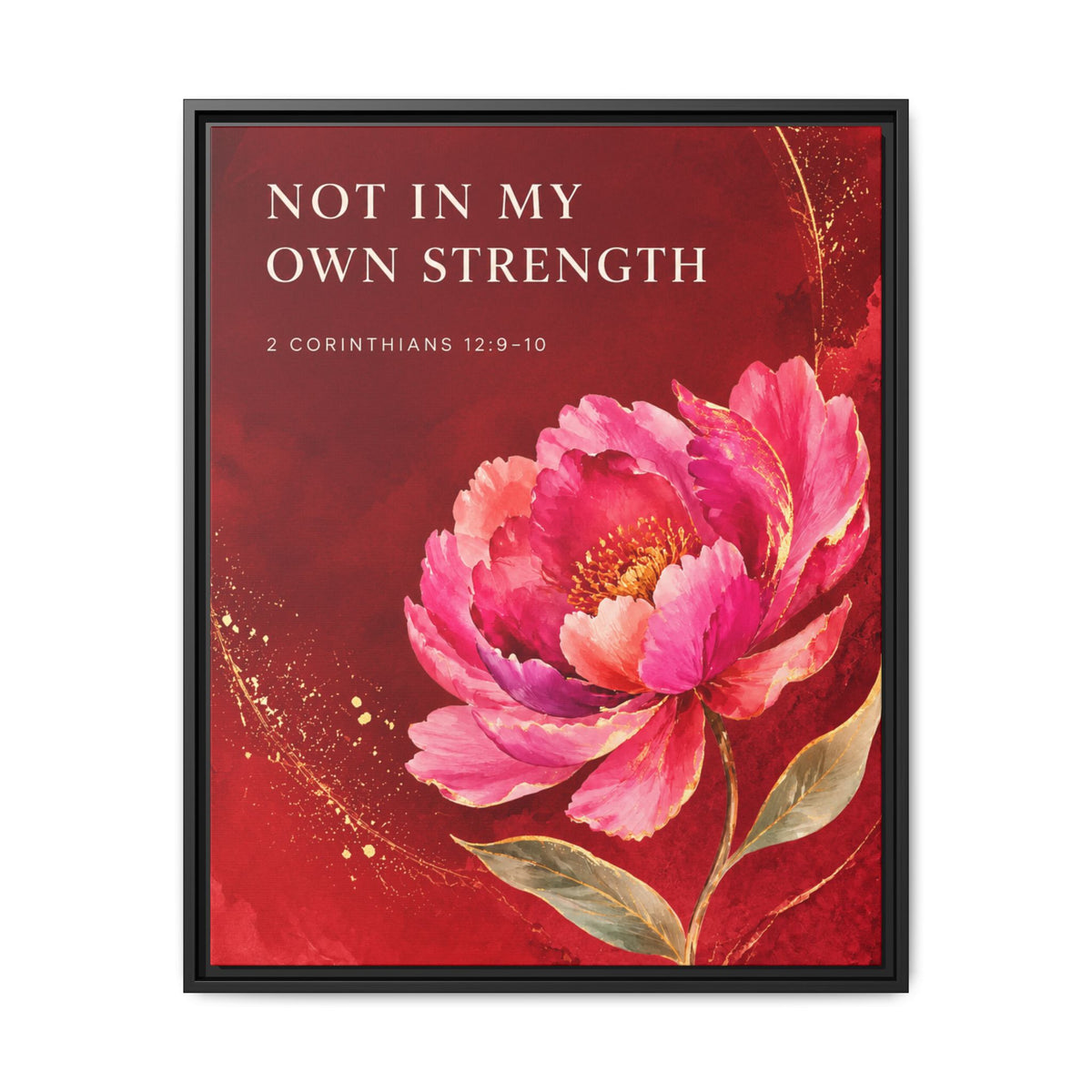Framed Floral Scripture Canvas – “Not in My Own Strength” (1 Corinthians 15:10)