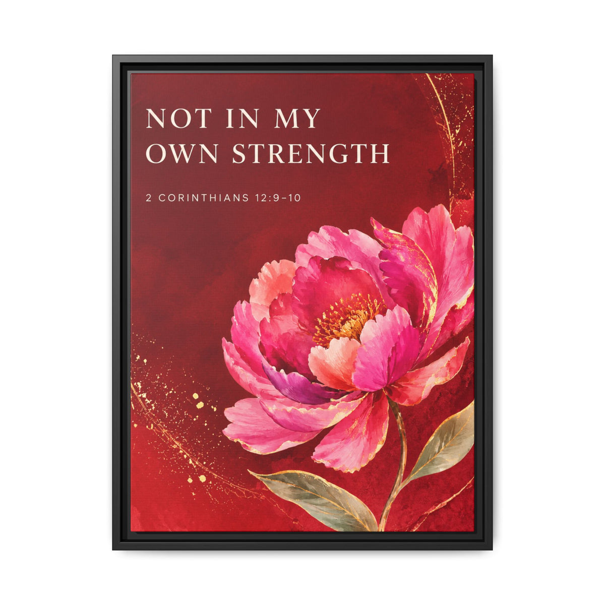 Framed Floral Scripture Canvas – “Not in My Own Strength” (1 Corinthians 15:10)